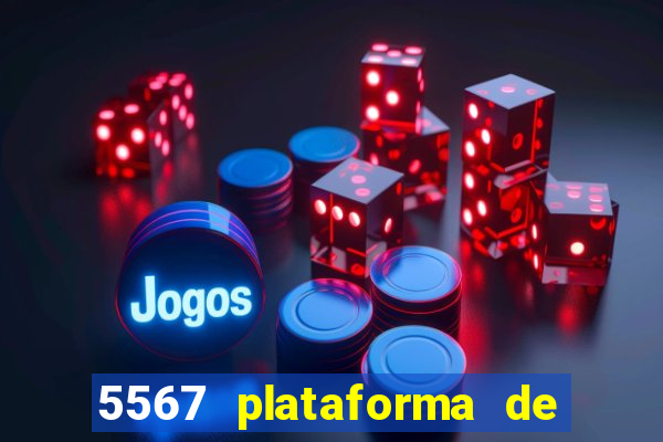 5567 plataforma de jogos login